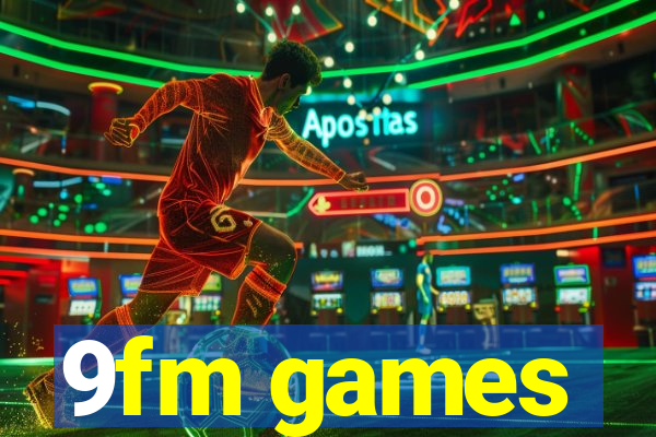 9fm games